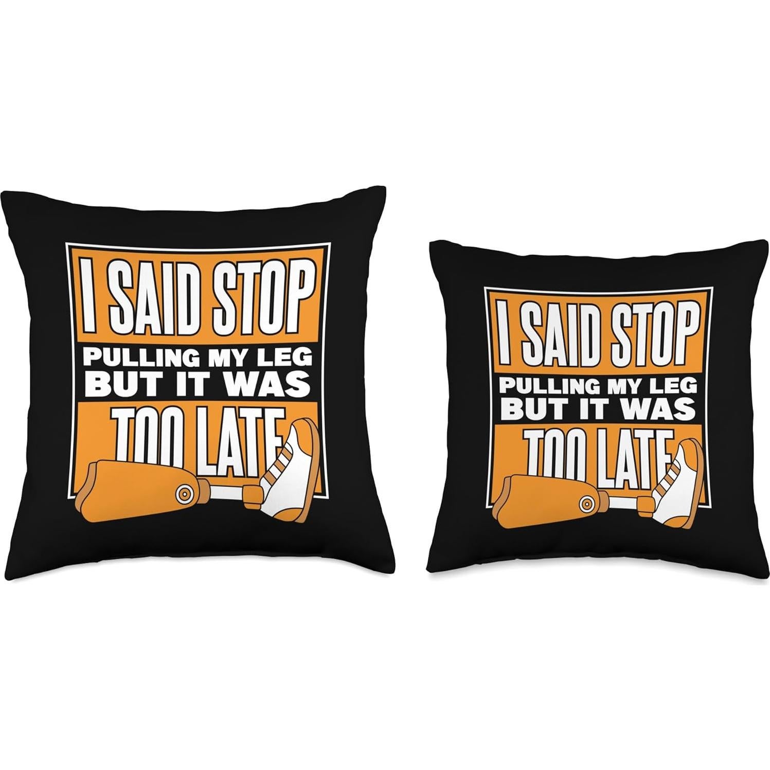 Said Stop Pulling Prosthetic Limb User Leg Prosthesis Throw Pillow, 16x16, Multicolor