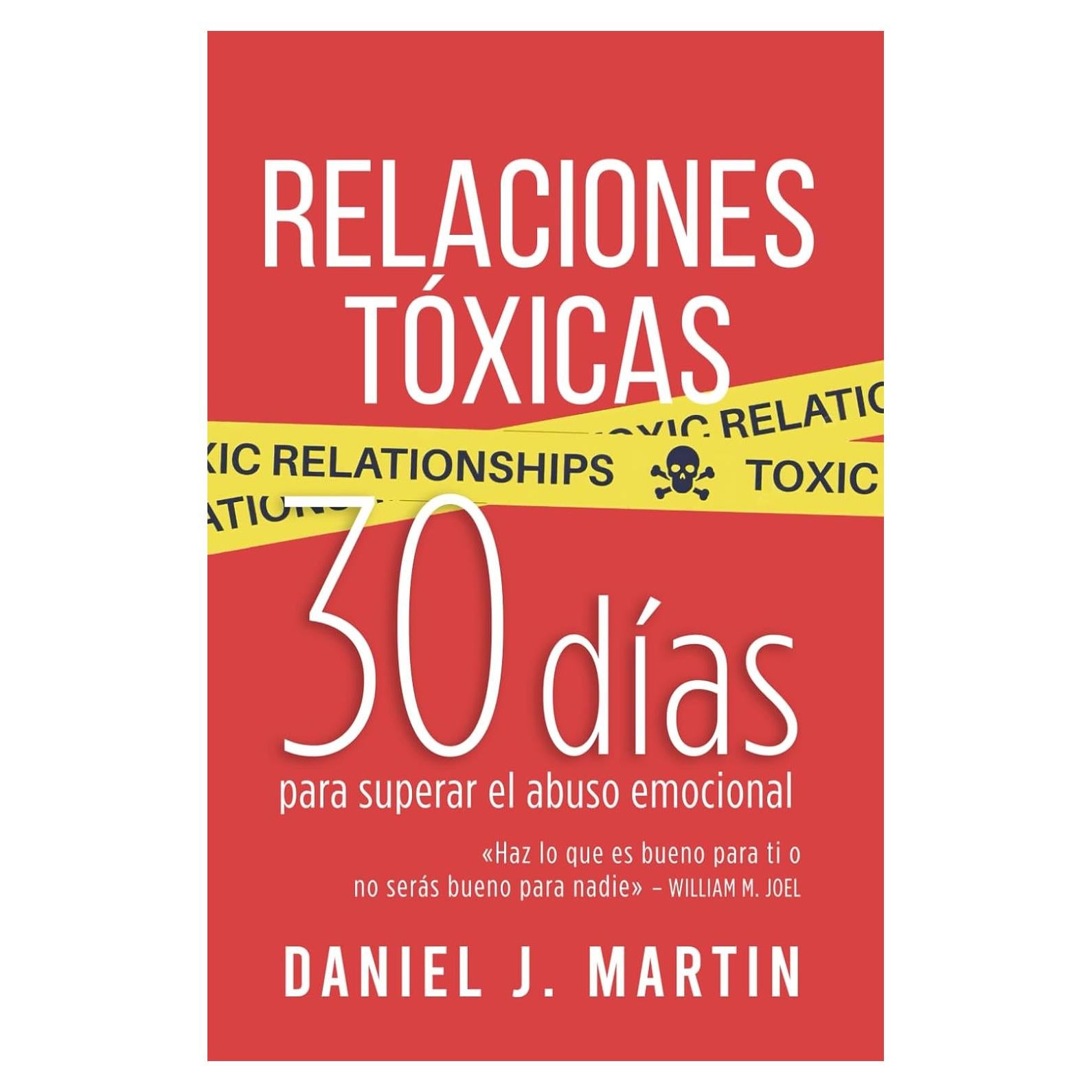 Relaciones Tóxicas: 30 días para superar el abuso emocional y recuperar tu amor propio (Spanish Edition)