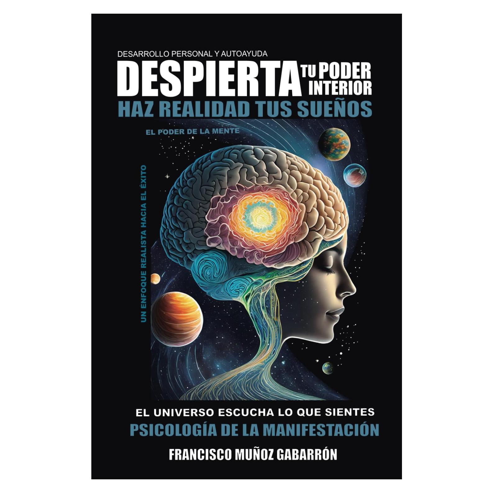 Desarrollo Personal y Autoayuda - DESPIERTA TU PODER INTERIOR - Inteligencia Emocional.: LEY DE LA ATRACCIÓN - HAZ REALIDAD TUS SUEÑOS - PSICOLOGÍA ... Gestionar tus Emociones)) (Spanish Edition)