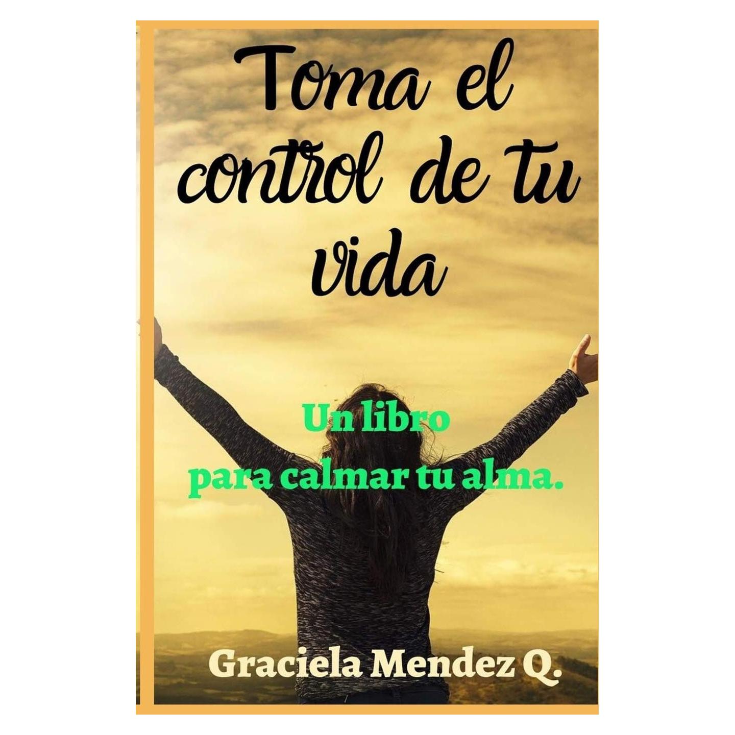 Toma el control de tu vida. (Libro de autoayuda, determinación, mata la tristeza, crecimiento personal, superación, perseverancia, motivación persona, ... libro para calmar tu alma. (Spanish Edition)