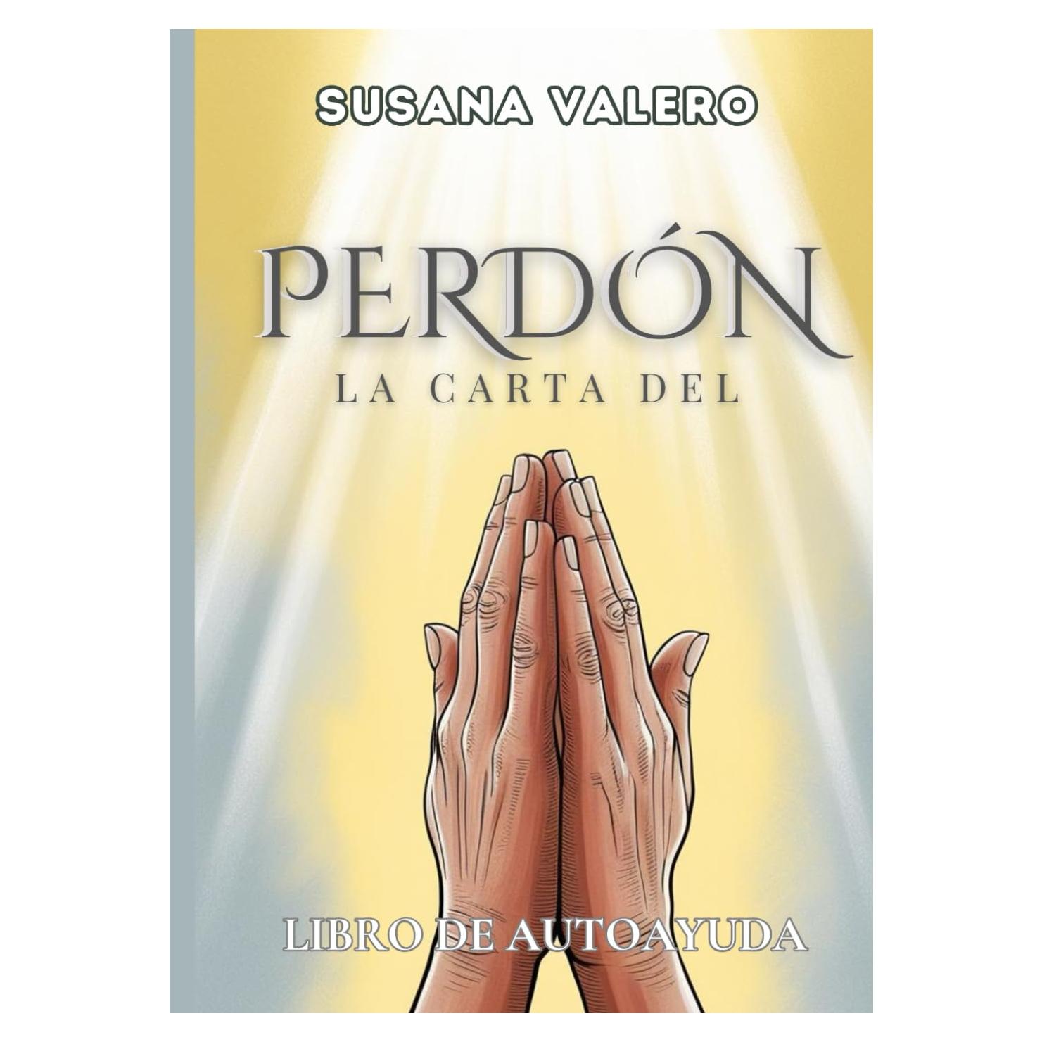 La carta del Perdón: Libro de Autoayuda (Un Viaje Hacia La Verdad) (Spanish Edition)