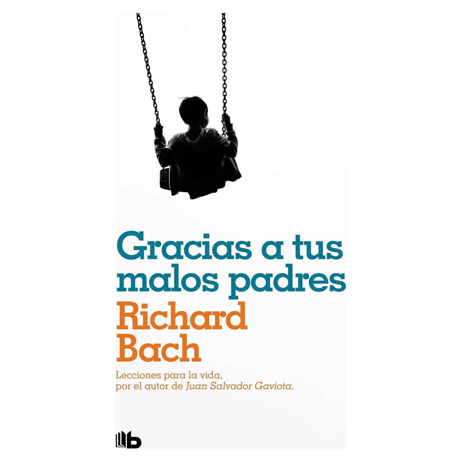 Gracias a tus malos padres - Richard Bach - Reflexiones de superación