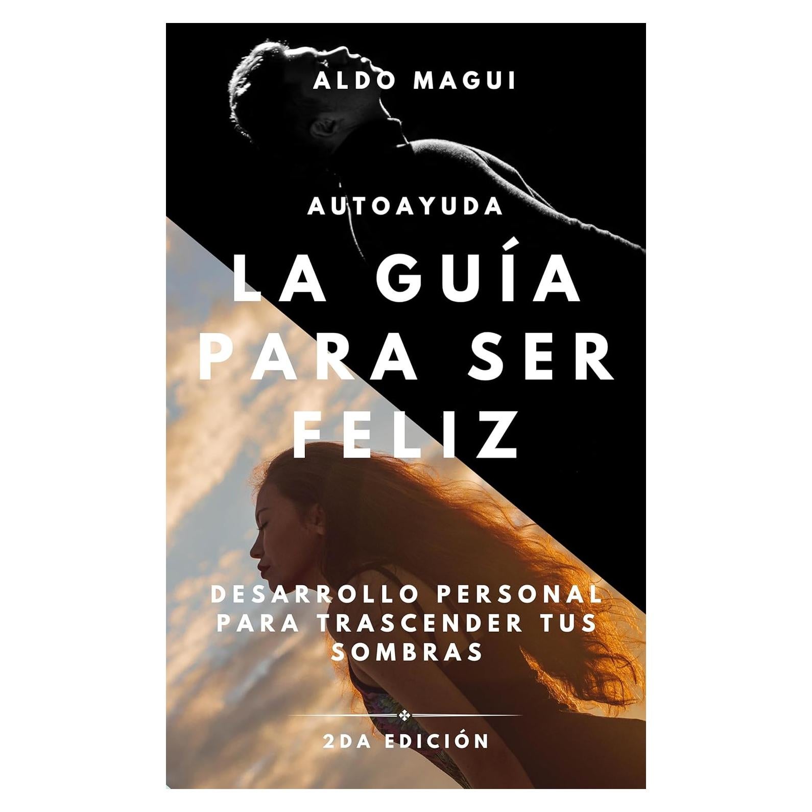 La guía para ser feliz - Aldo Magui - Libro de autoayuda