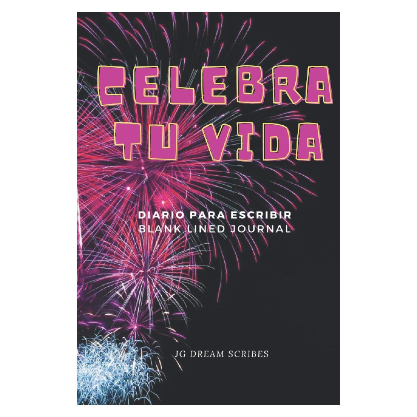 CELEBRA TU VIDA: Un Diario Para Plasmar Tus Palabras Mayores en Solo 5 Minutos al Dia. (Spanish Edition)