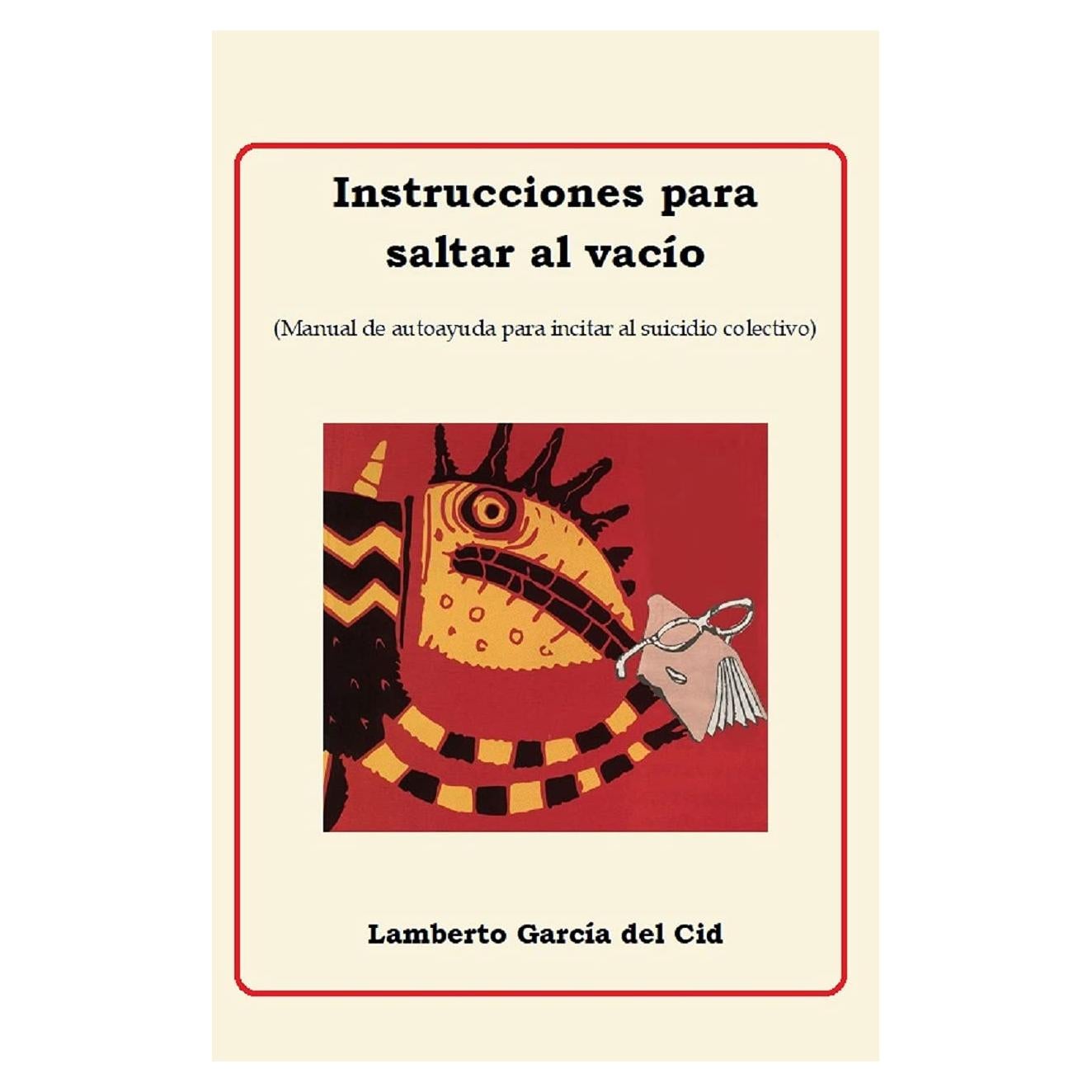Instrucciones para saltar al vacío: Libro de autoayuda para incitar al suicidio colectivo (Spanish Edition)