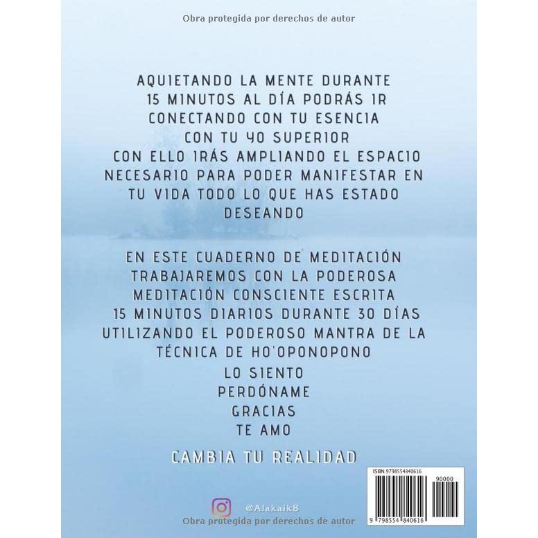 Cuaderno De Meditación Mensual - Medita 15 Minutos Al Día A Través De La Escritura Consciente - Mantra: LO SIENTO, PERDÓNAME, GRACIAS, TE AMO.: CAMBIA ... DE MEDITACIÓN MENSUAL) (Spanish Edition)