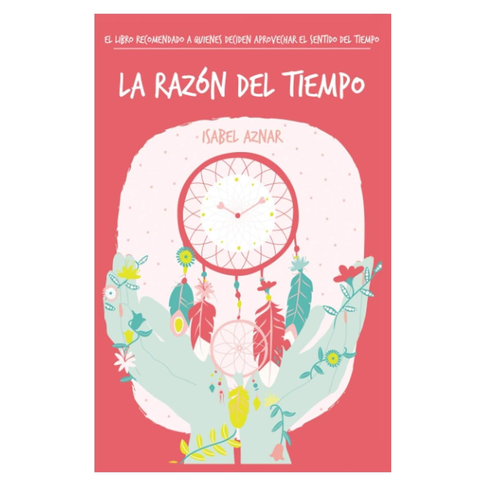 La razón del tiempo: El libro recomendado a quienes deciden aprovechar el sentido del tiempo (Spanish Edition)