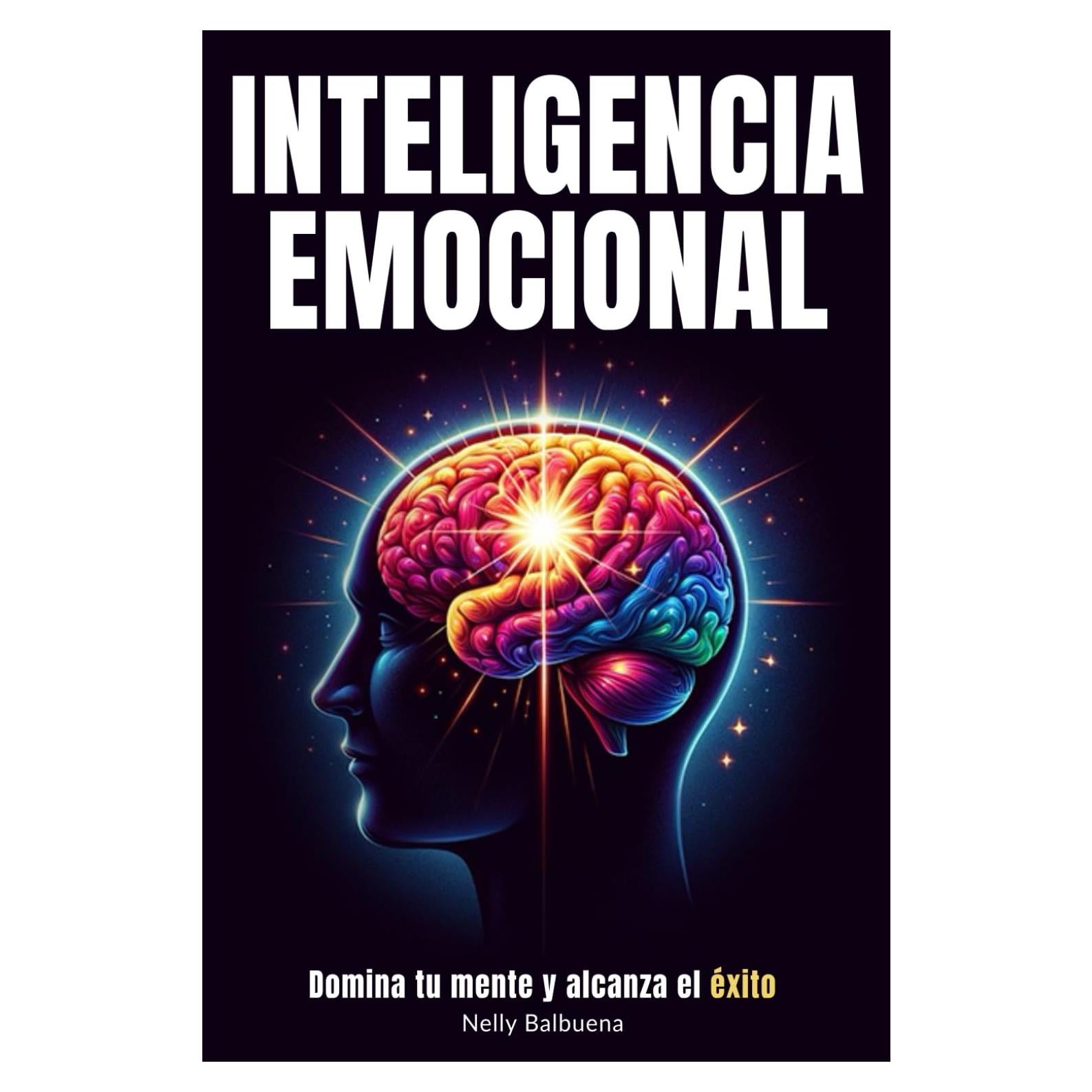 Inteligencia Emocional: Libro de superación personal en español para dominar tu mente y tener paz mental - Guía de autoayuda para tener éxito (libros ... personal en español) (Spanish Edition)