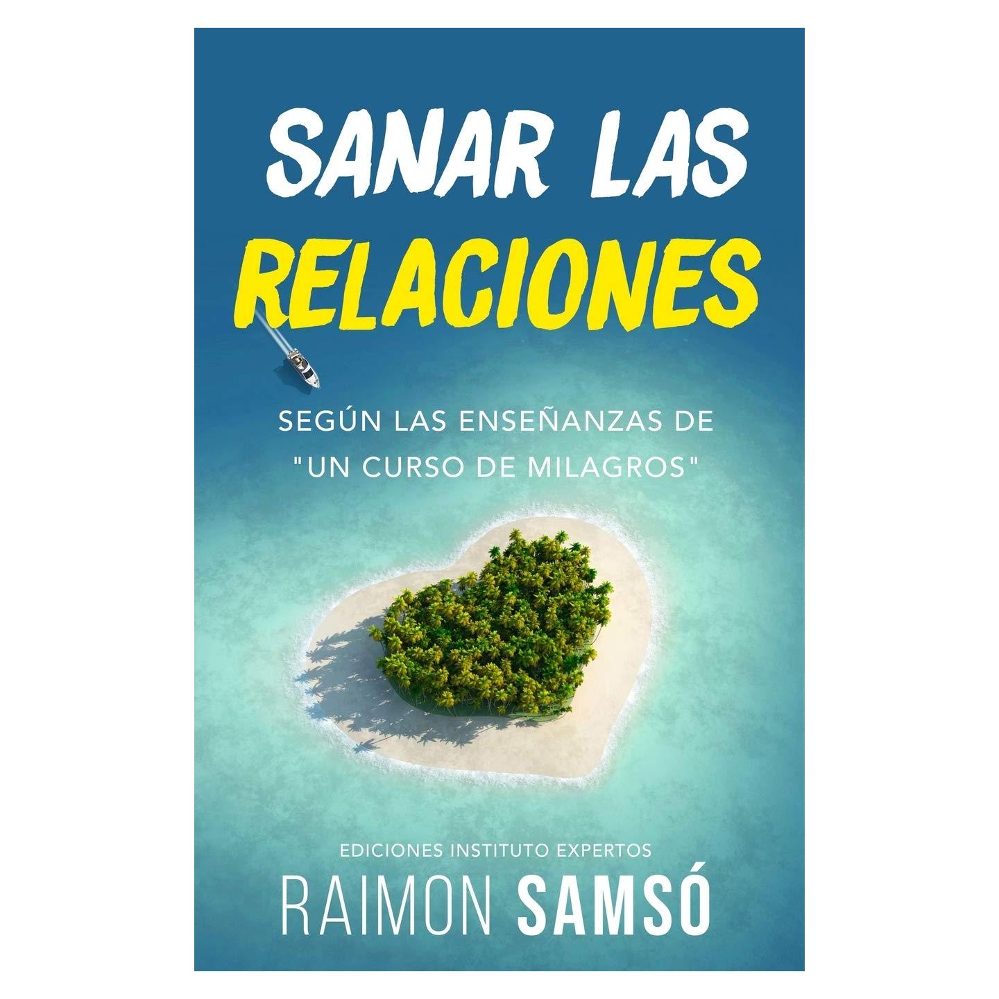 Sanar las relaciones: Según las enseñanzas de "Un Curso de Milagros" (Desarrollo Personal y Autoayuda) (Spanish Edition)