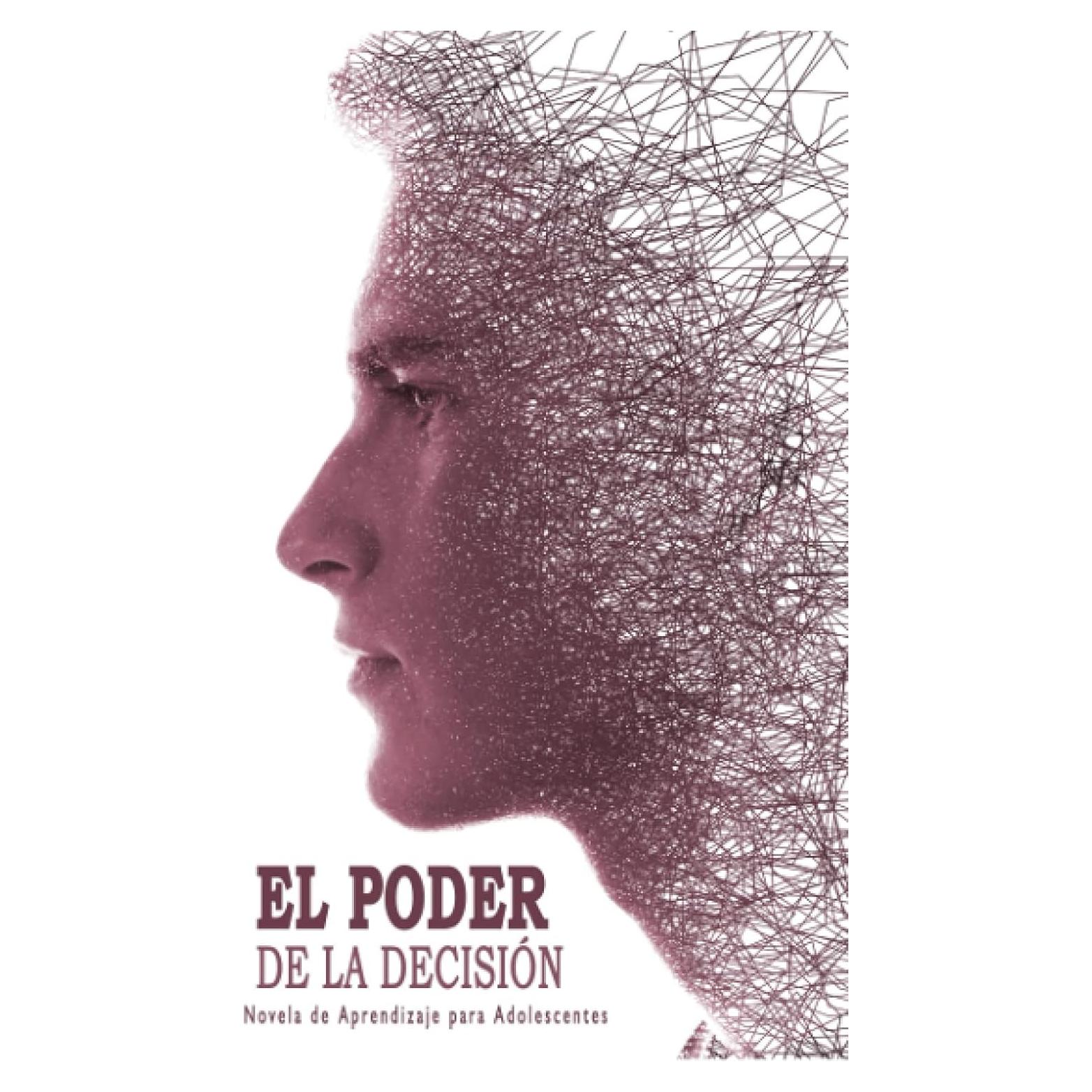 Novela de Aprendizaje - El Poder de la Decisión (Novelas Cortas para Adolescentes en Español): Libros Juveniles de Superación, Desarrollo Personal y Autoayuda. (Spanish Edition)