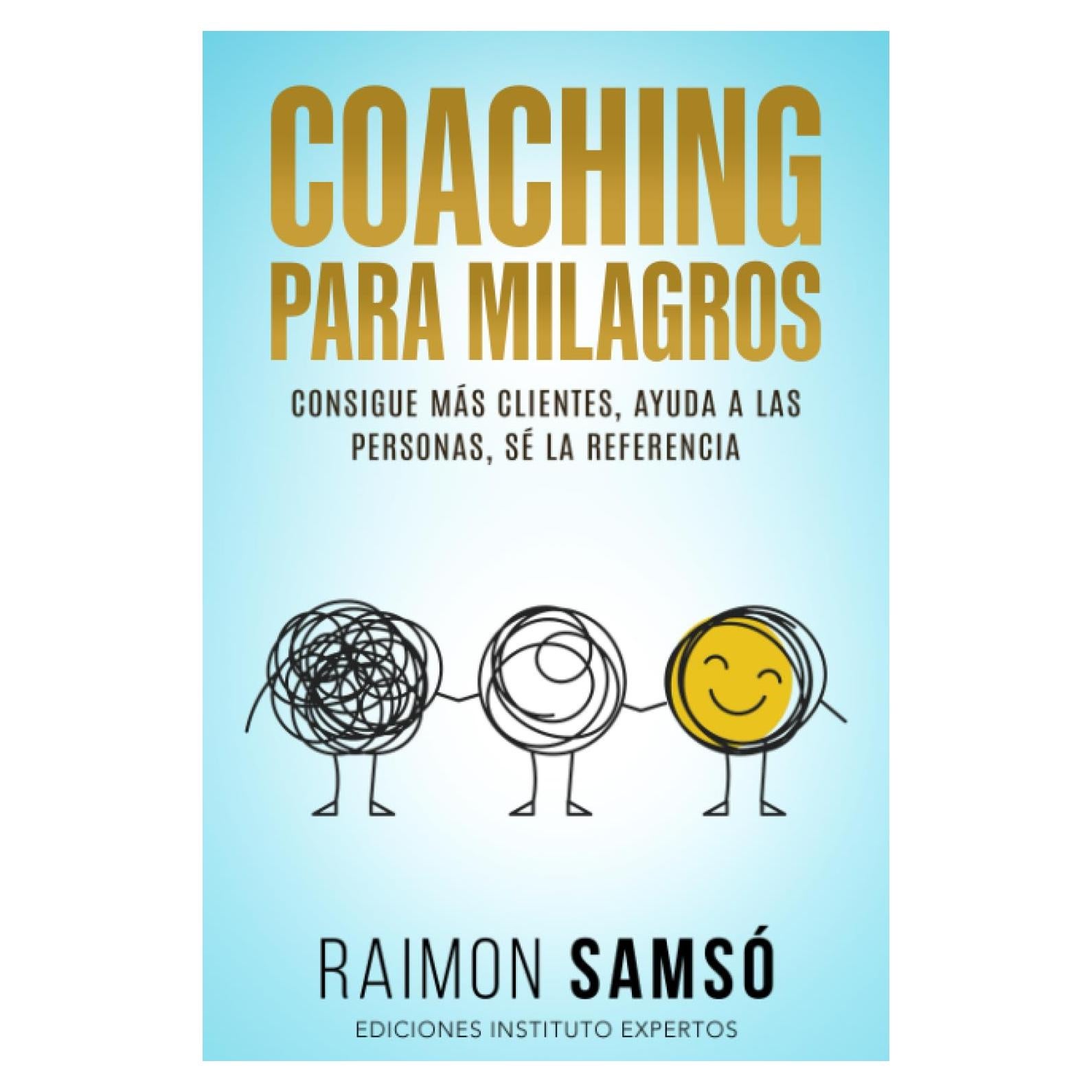 Coaching para Milagros: Consigue más clientes, ayuda a las personas, sé la referencia (Desarrollo Personal y Autoayuda) (Spanish Edition)
