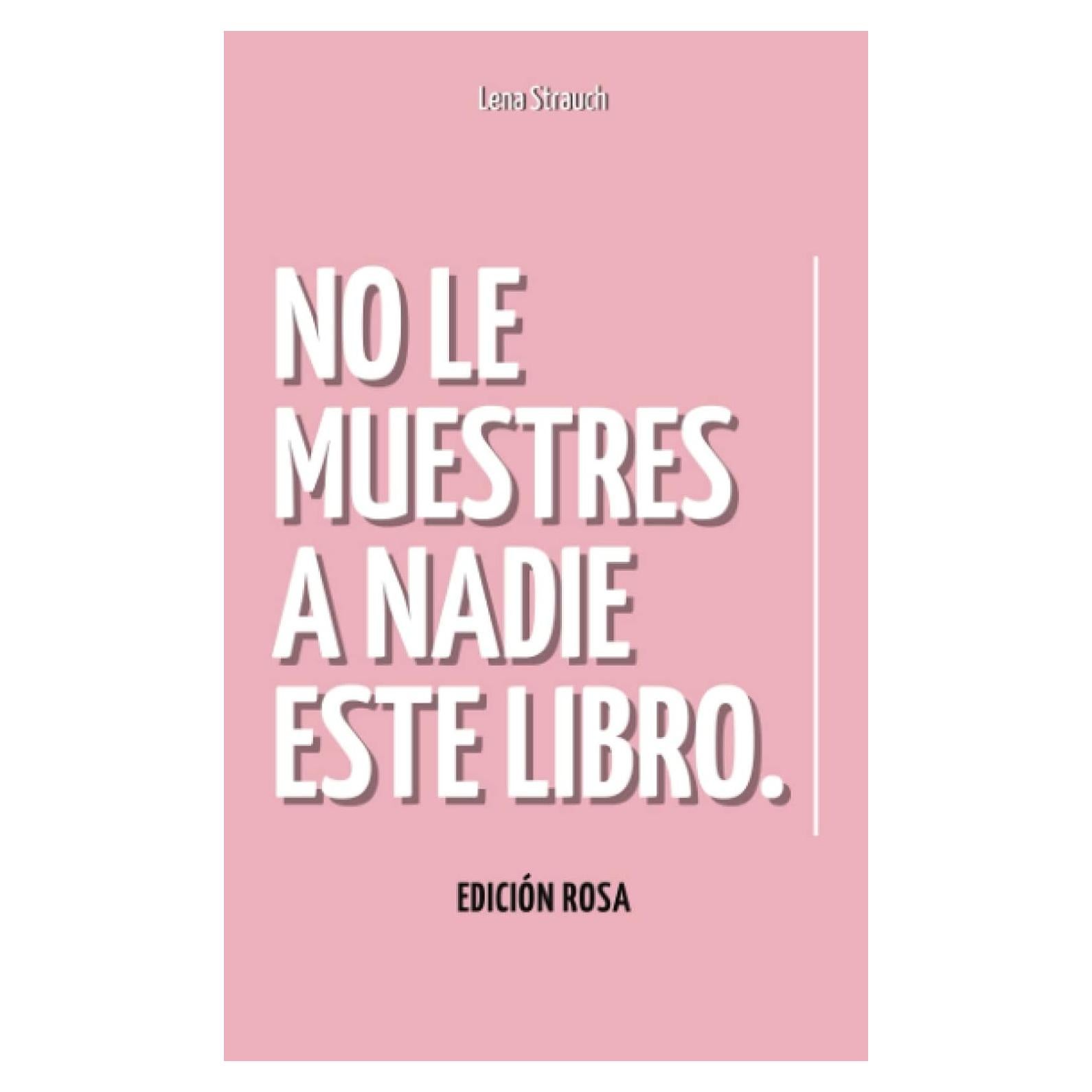 No Le Muestres A Nadie Este Libro - Edición Rosa - 112 Páginas