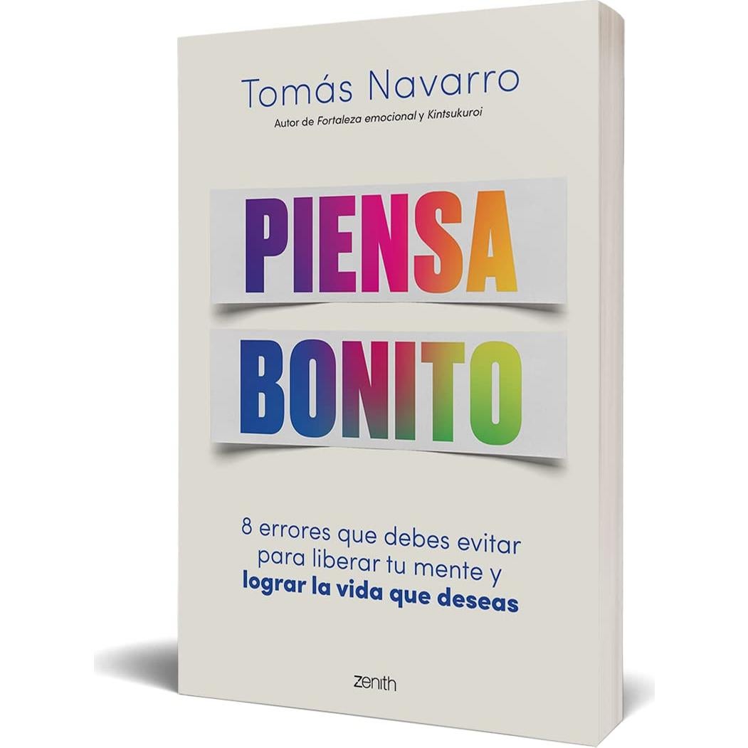 Piensa bonito: 8 errores que debes evitar para liberar tu mente y lograr la vida que deseas