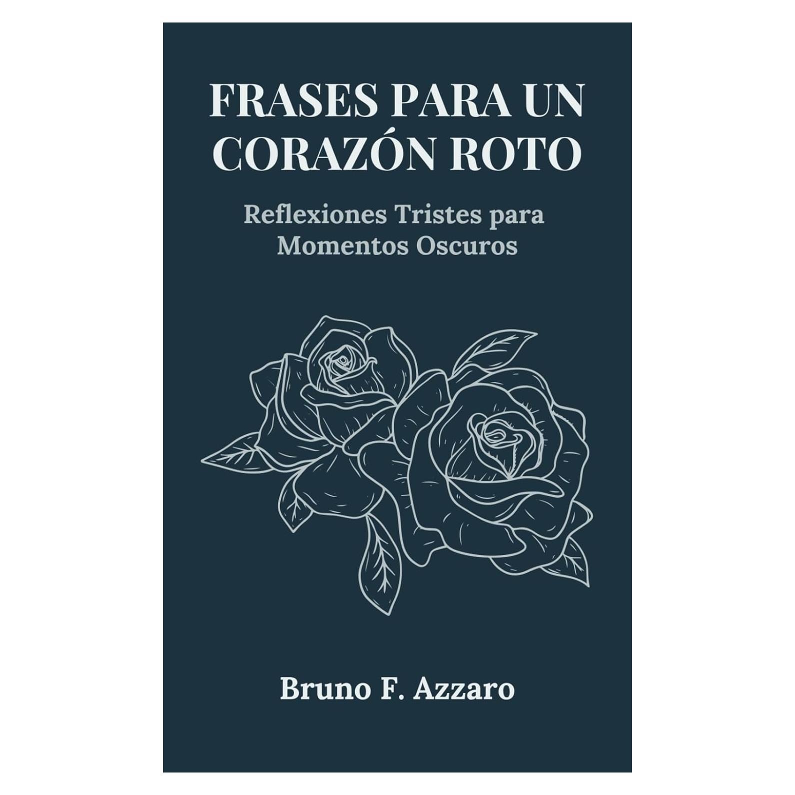 Frases para un Corazón Roto: Reflexiones Tristes para Momentos Oscuros (Spanish Edition)