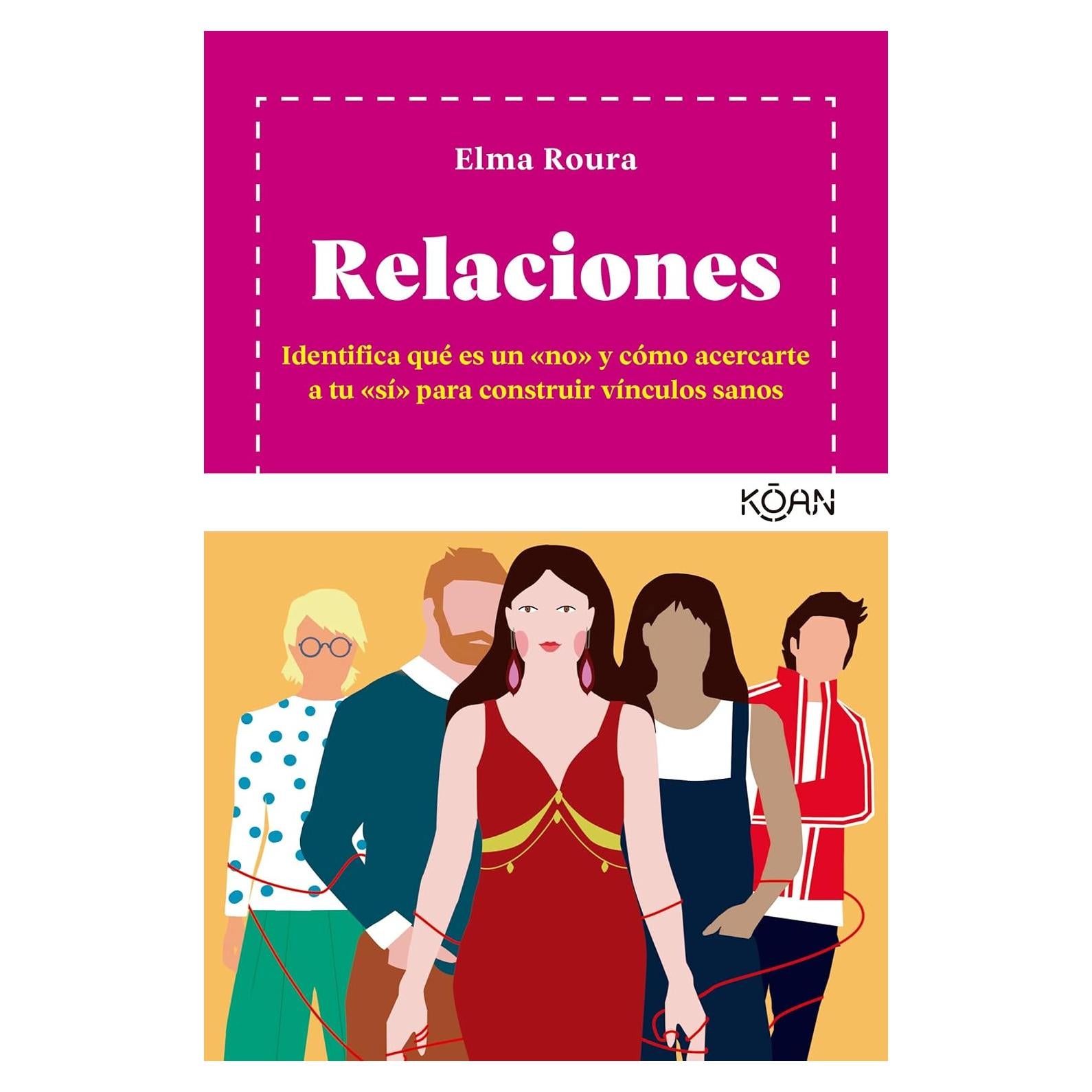 Relaciones: Identifica qué es un «no» y cómo acercarte a tu «sí» para construir vínculos sanos (Spanish Edition)