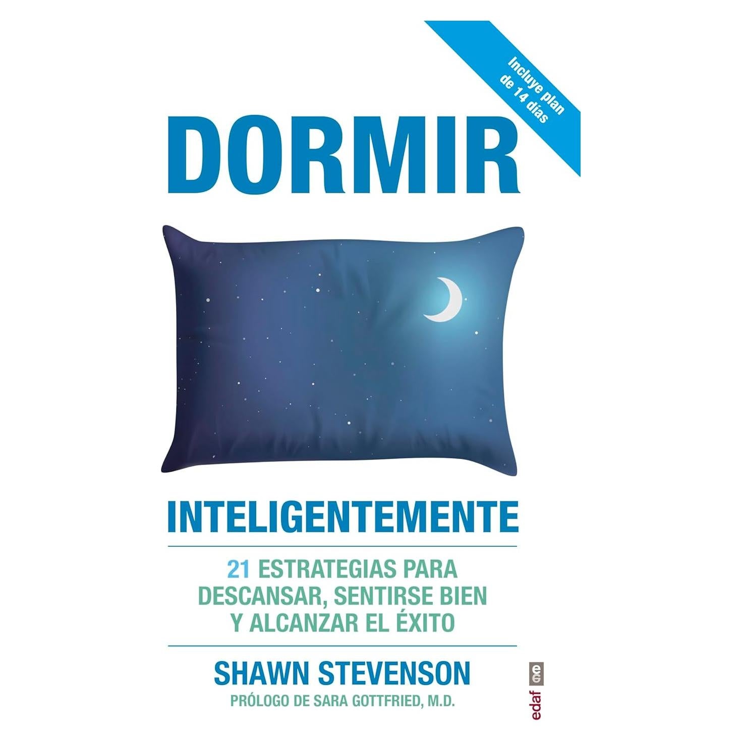 Dormir inteligentemente: 21 estrategias para descansar, sentirse bien y alcanzar el éxito (Spanish Edition)