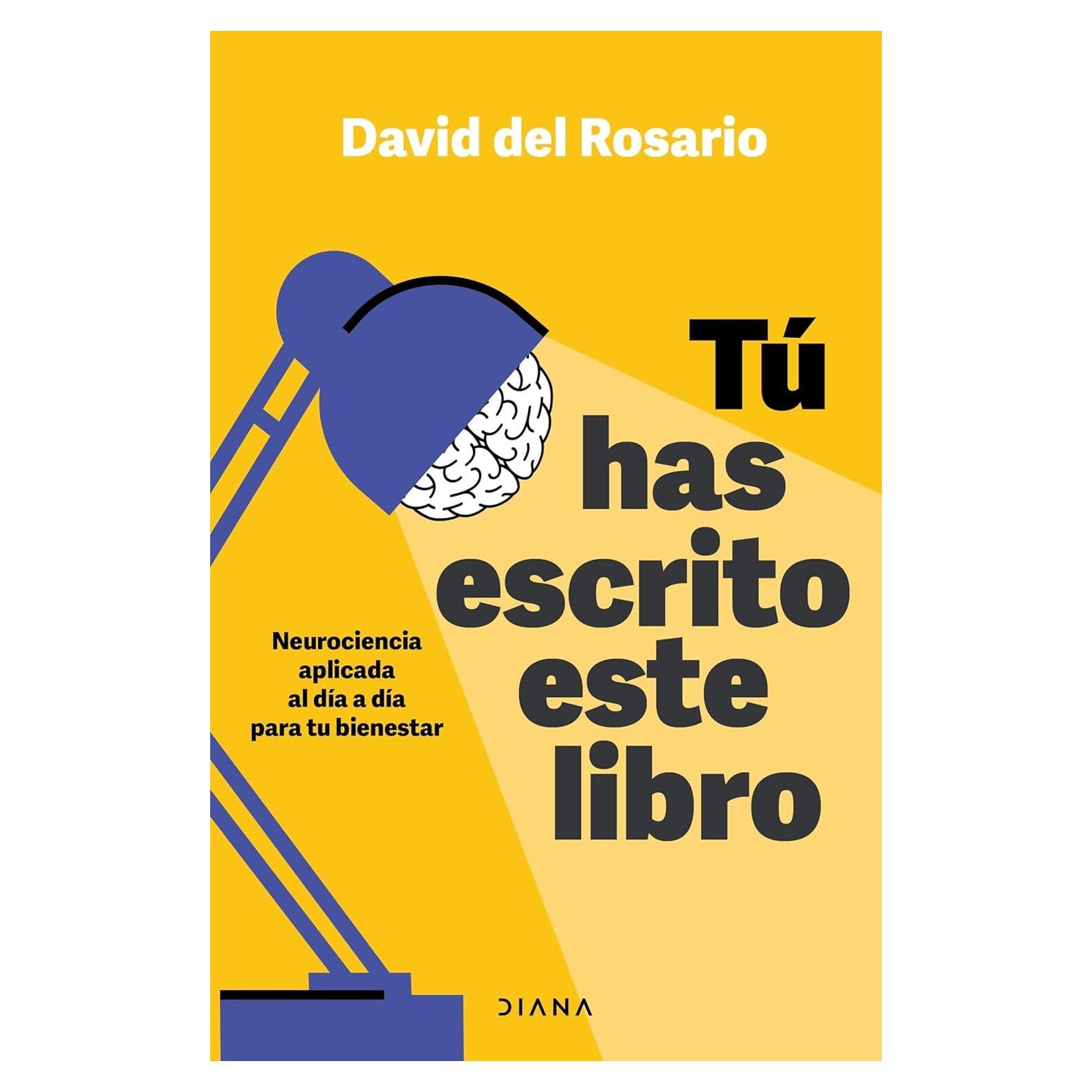 Tú has escrito este libro (Edición mexicana): Neurociencia aplicada al día a día para tu bienestar (Autoayuda) (Spanish Edition)