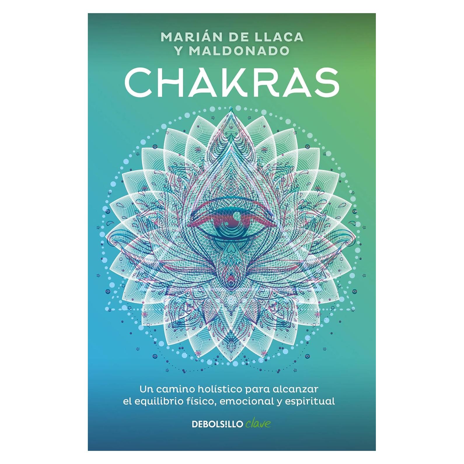 Chakras. Una guía holística para el bienestar físico, emocional y espiritual / C hakras, A Holistic Guide to Physical, Emotional, and Spiritual Well-being (Spanish Edition)