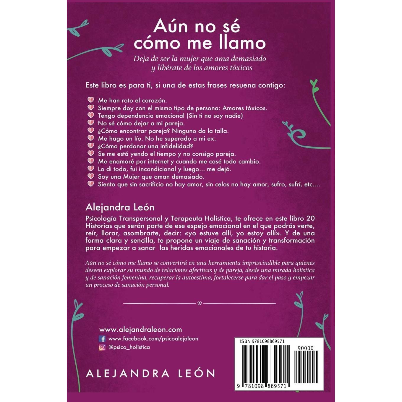 Aún no sé cómo me llamo: Deja de ser la mujer que ama demasiado y libÉrarte de los amores tóxicos (Autoayuda y superación) (Spanish Edition)