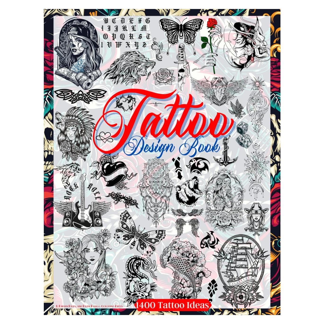 Tattoo Design Book: Over 1400 Tattoo Designs for Real Tattoo Artists, Professionals and Amateurs. Original, Modern Tattoo Designs That Will Inspire ... for Your First Tattoo. (Books for Adults)