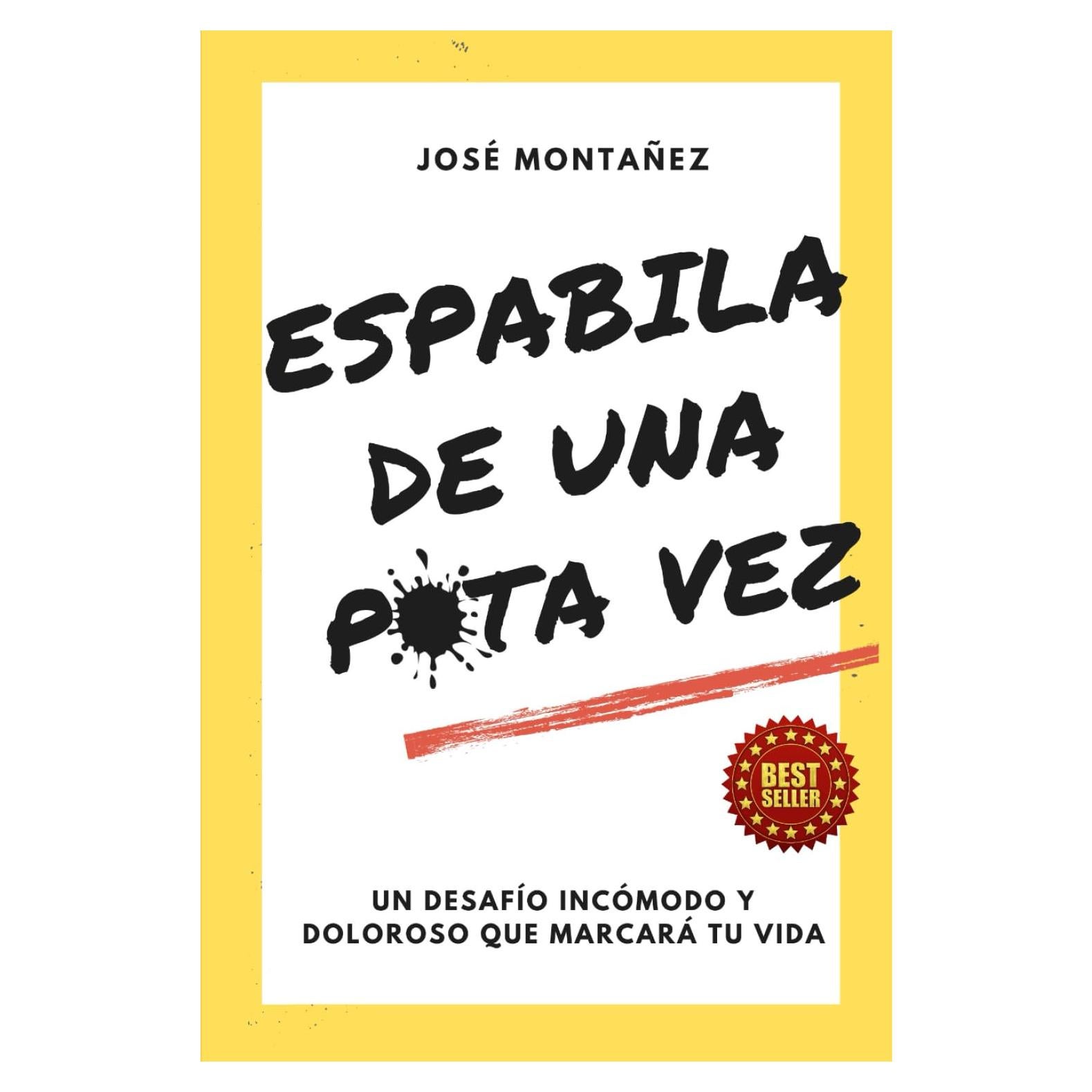 ESPABILA DE UNA PUTA VEZ: Un desafío incómodo y doloroso que marcará tu vida (Trilogía - José Montañez (Colores primarios)) (Spanish Edition)