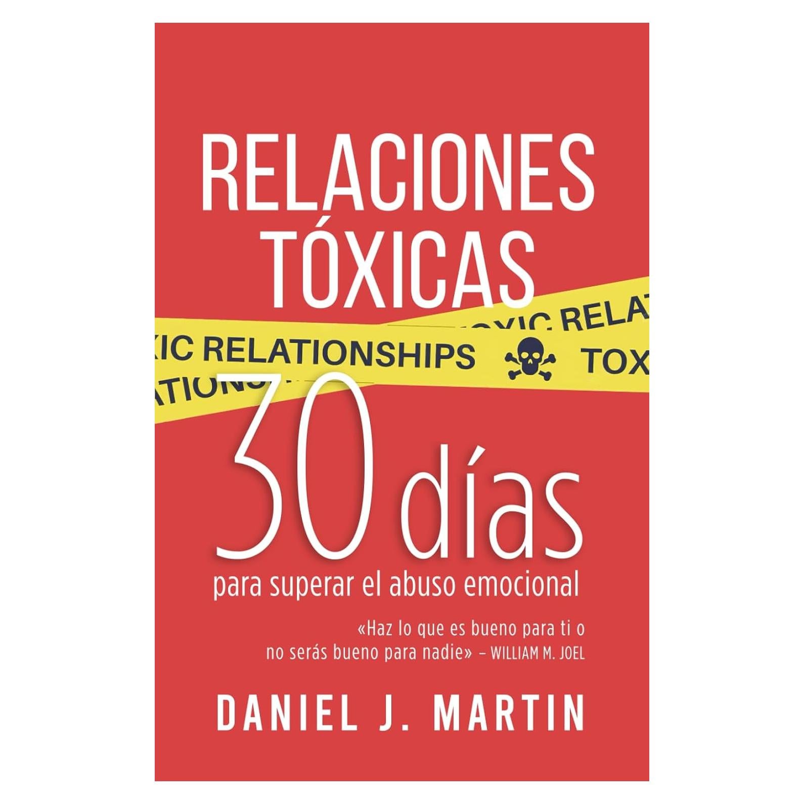 Relaciones Tóxicas: 30 días para superar el abuso emocional y recuperar tu amor propio (Spanish Edition)