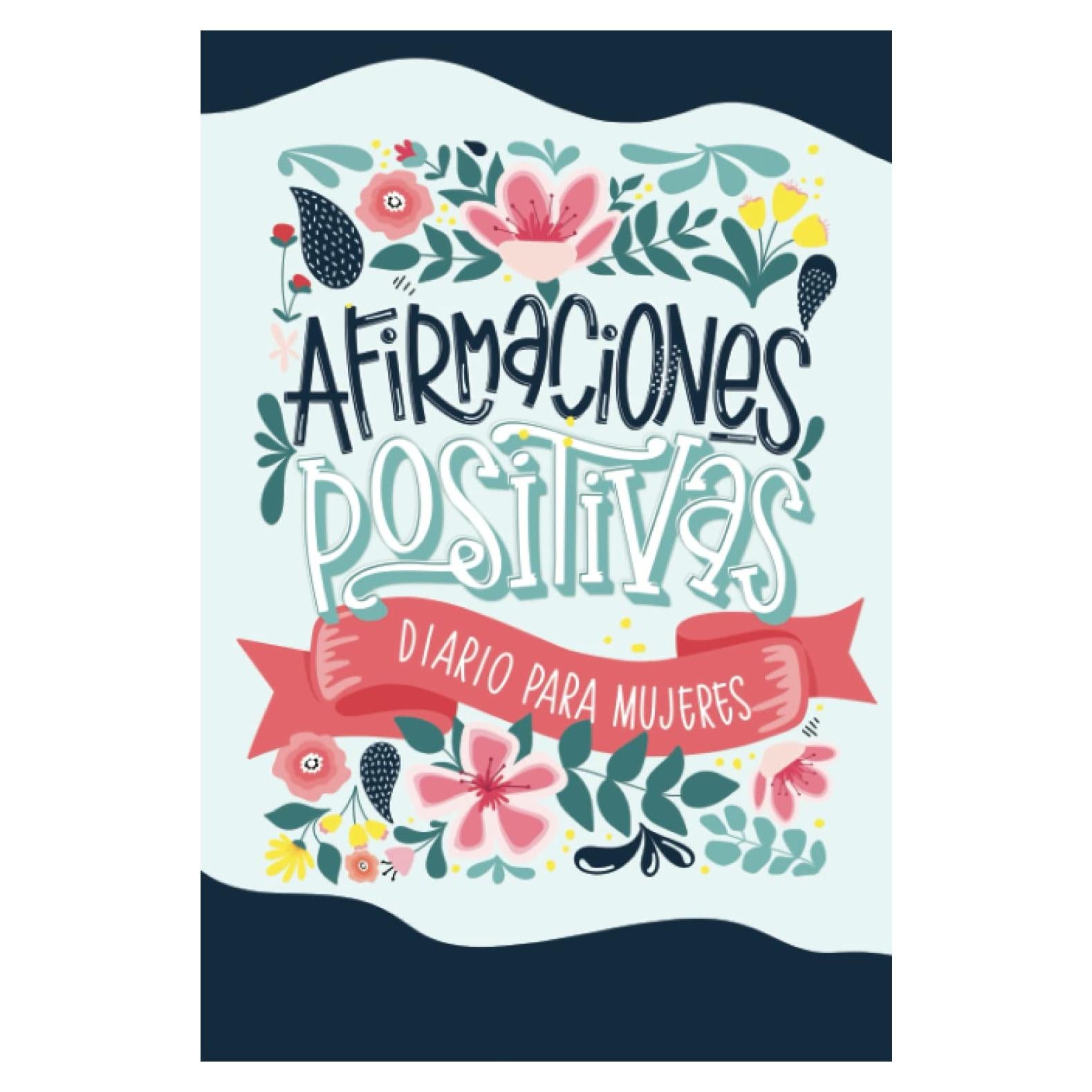 Afirmaciones positivas - Diario para mujeres (Spanish Edition)