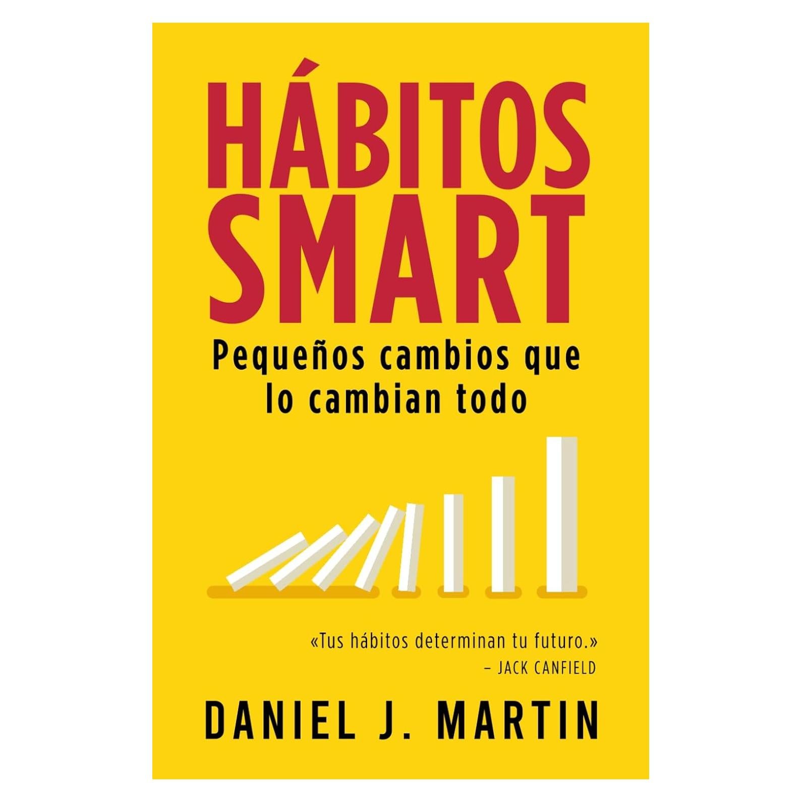 Hábitos SMART: Pequeños cambios que lo cambian todo (Desarrollo Personal Y Autoayuda) (Spanish Edition)