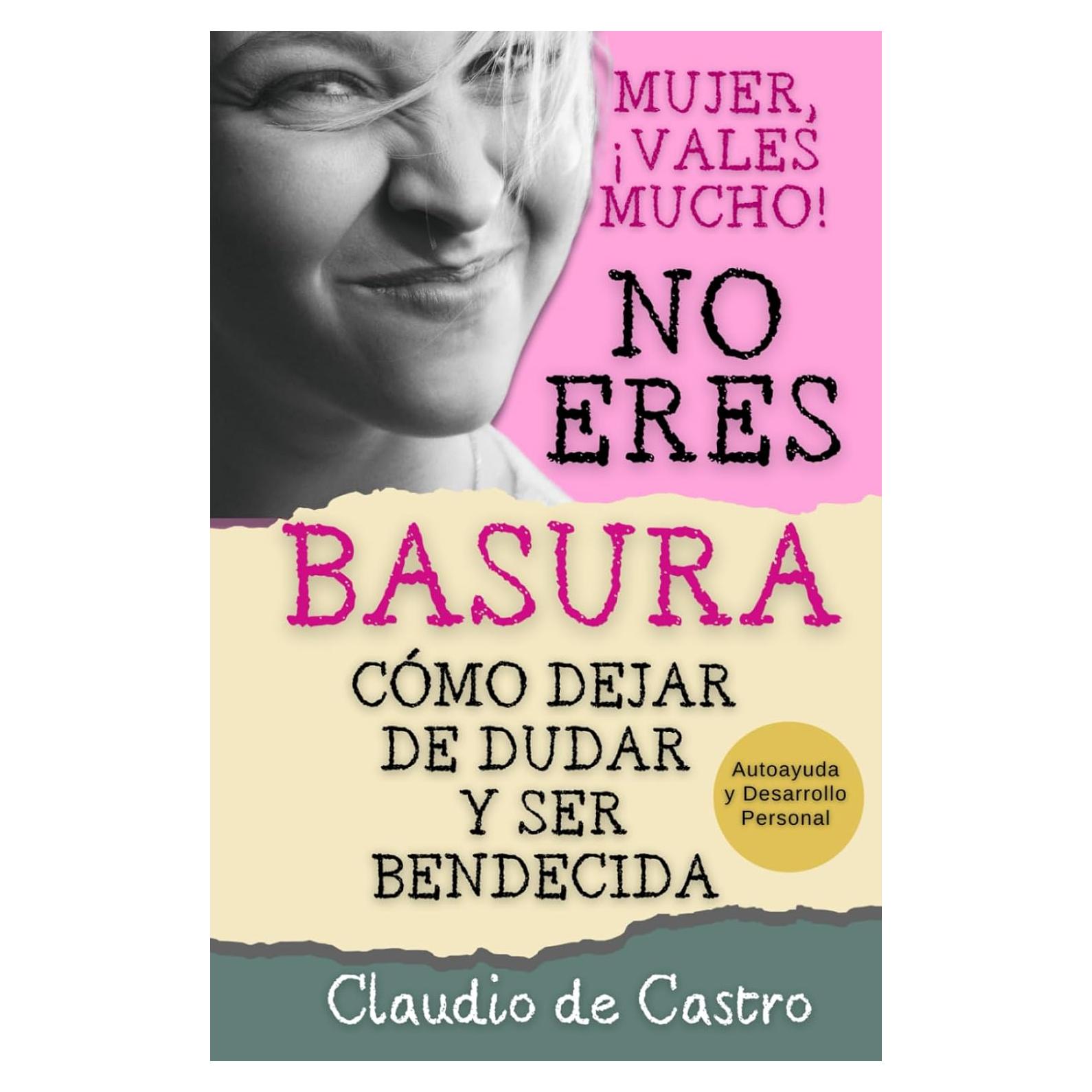 Mujer, ¡Vales Mucho! No eres Basura. Cree en ti / Libro de Autoayuda y Superación Personal: Cómo dejar de Dudar y ser Bendecida. / Devocionario ... (DEVOCIONARIOS CATOLICOS) (Spanish Edition)