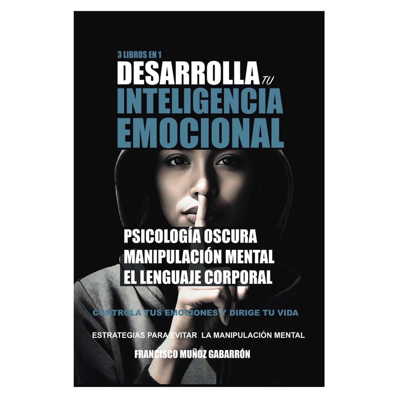 PSICOLOGÍA OSCURA Y MANIPULACIÓN MENTAL: 3 Libros en 1: La guía definitiva para aprender: Técnicas de "Psicología Oscura", "Manipulación Mental" y El ... Autoayuda y Psicología)) (Spanish Edition)
