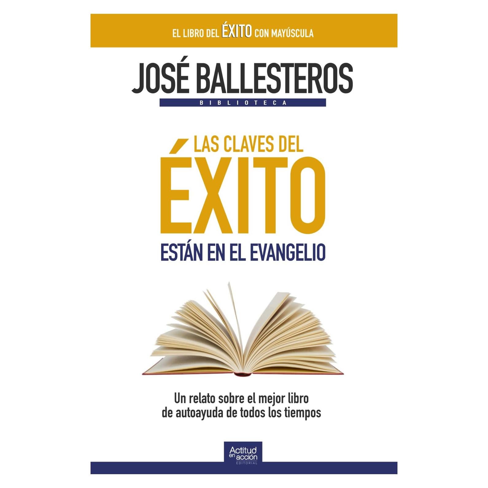 Las claves del éxito están en el Evangelio: Un relato sobre el mejor libro de autoayuda de todos los tiempos (Biblioteca José Ballesteros) (Spanish Edition)