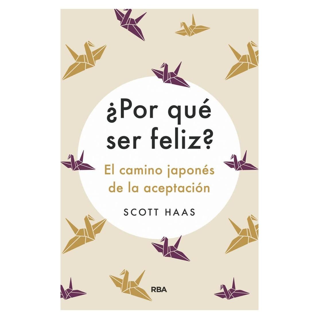 ¿Por qué ser feliz? El camino japonés a la aceptación (Spanish Edition)