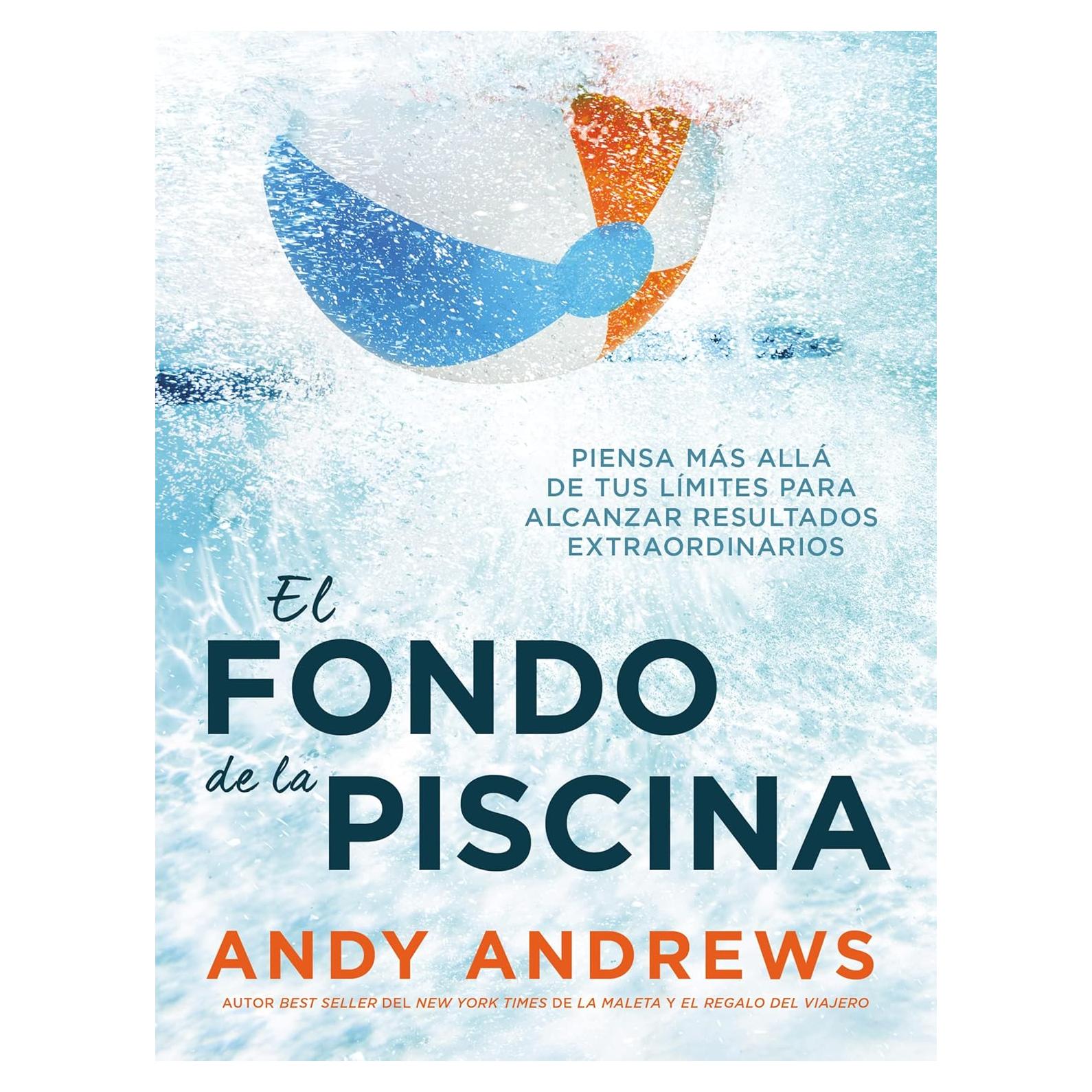 El fondo de la piscina: Piensa más allá de tus límites para alcanzar resultados extraordinarios (Spanish Edition)
