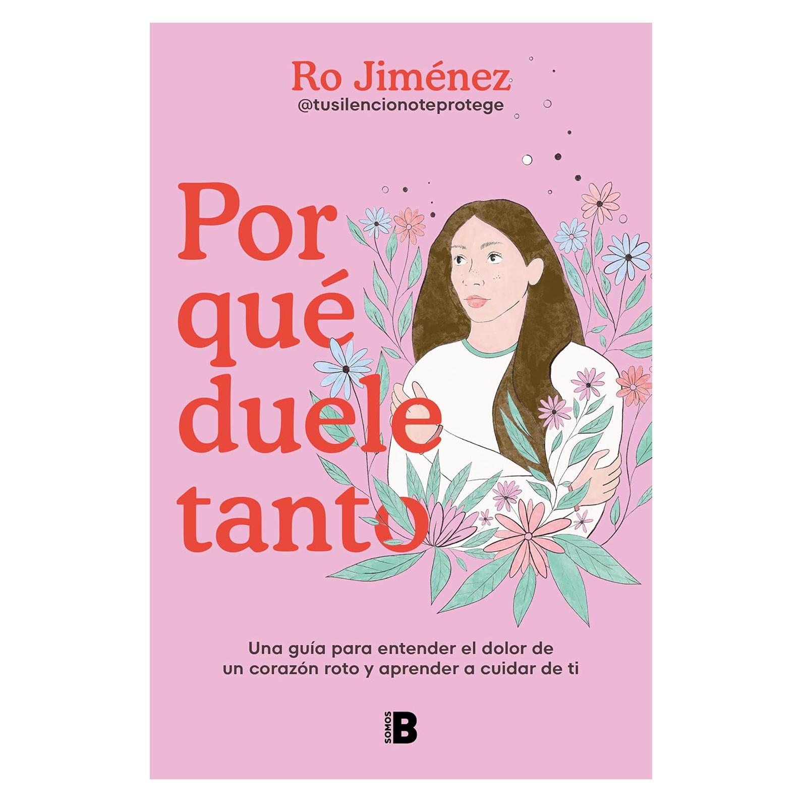 Por qué duele tanto: Una guía para entender el dolor de un corazón roto y aprender a cuidar de ti / Why Does It Hurt So Much (Spanish Edition)