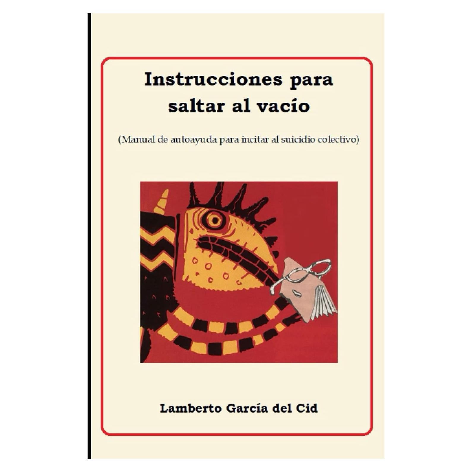 Instrucciones para saltar al vacío: Libro de autoayuda para incitar al suicidio colectivo (Spanish Edition)