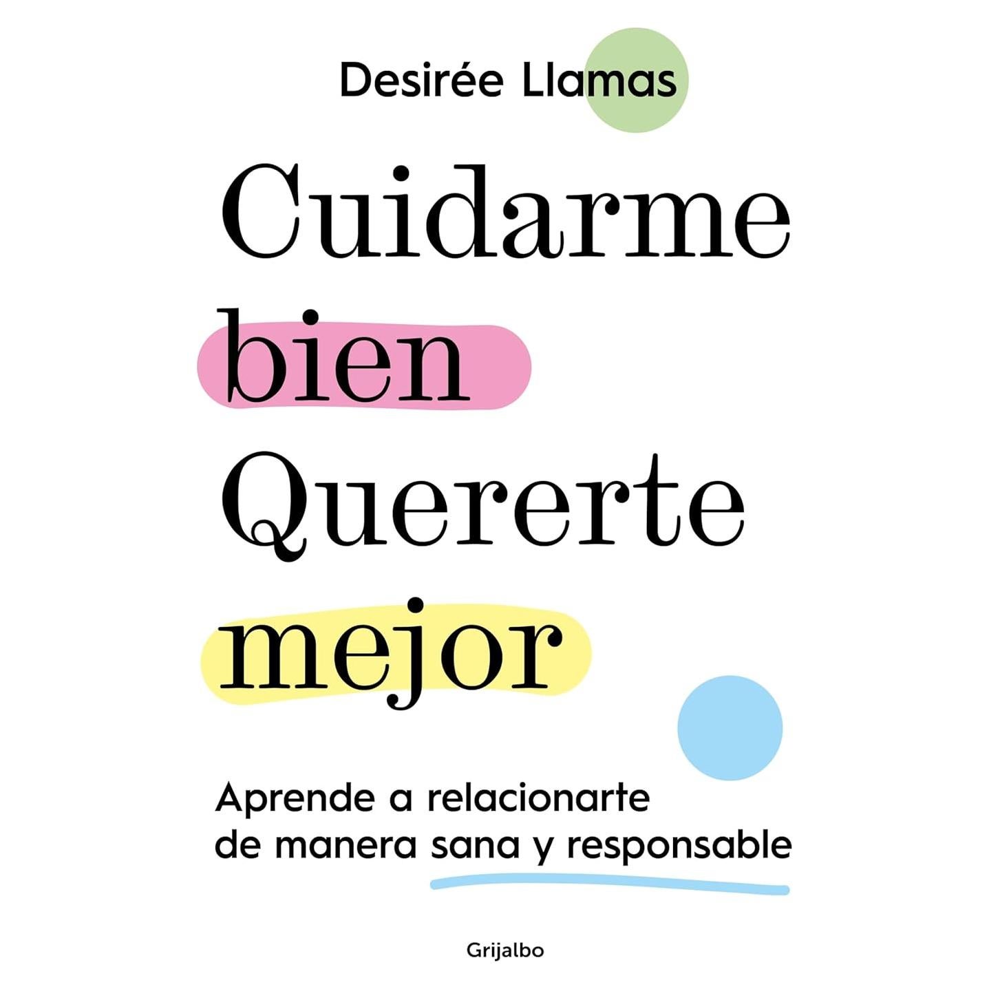 Cuidarme bien. Quererte mejor: Aprende a relacionarte de manera sana y responsable (Spanish Edition)