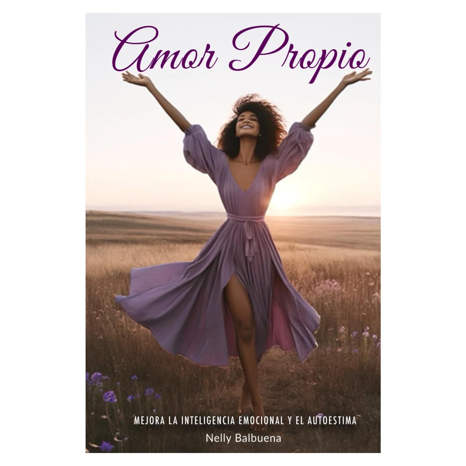 Amor Propio: Libro de superación personal en español para mujeres mejorar la inteligencia emocional y el autoestima (Libros en español para mujeres) (Spanish Edition)