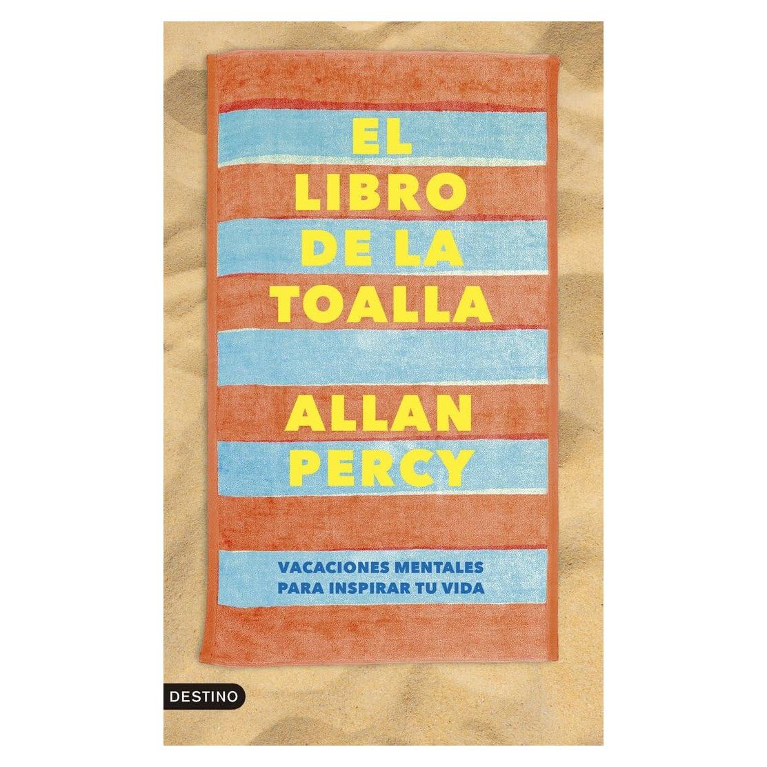 El libro de la toalla: Vacaciones mentales para inspirar tu vida