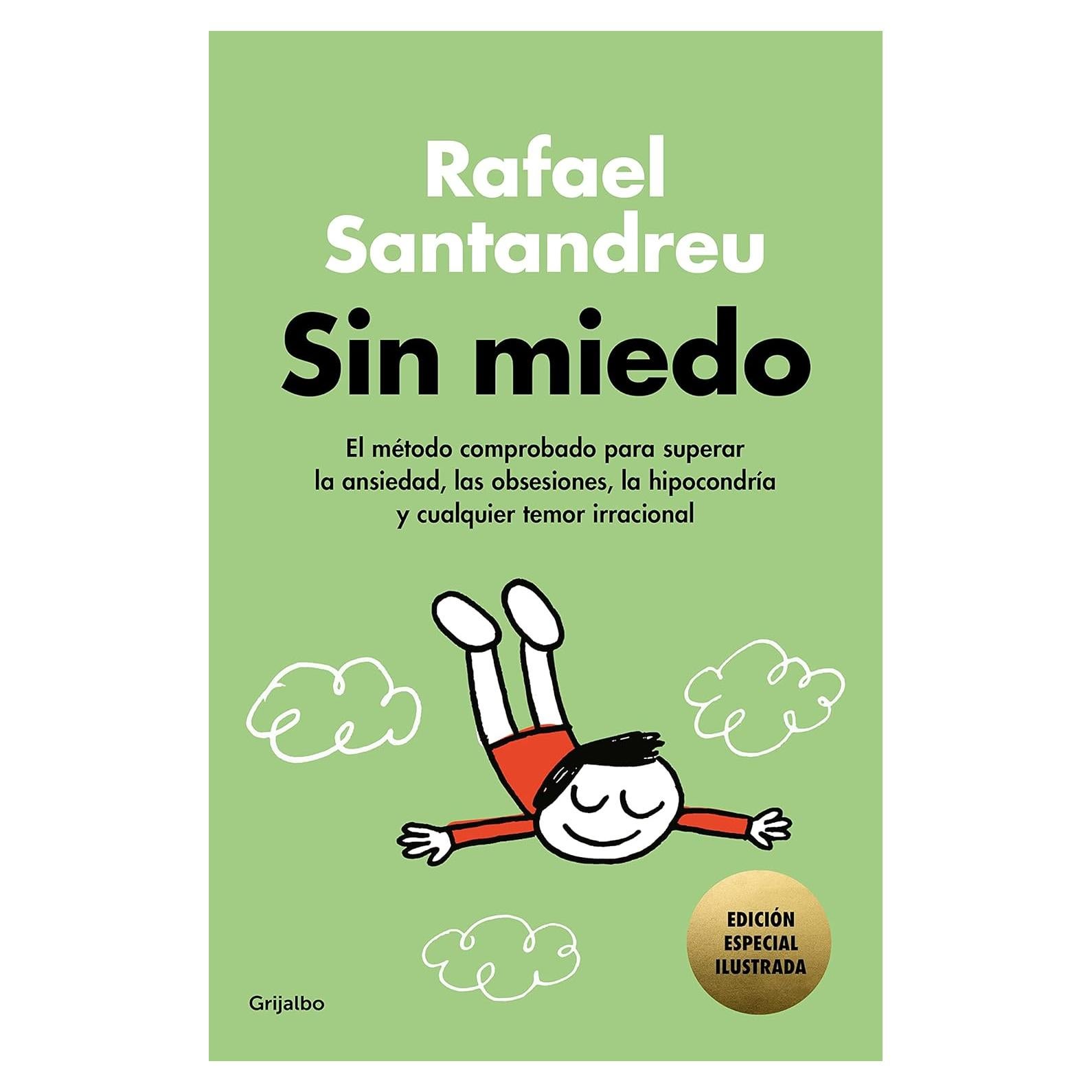 Sin miedo (edición especial ilustrada): El método comprobado para superar la ansiedad, las obsesiones, la hipocondría y cualquier temor irracional