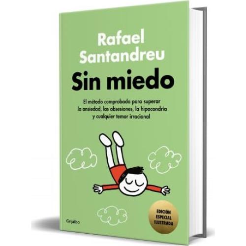 Sin miedo (edición especial ilustrada): El método comprobado para superar la ansiedad, las obsesiones, la hipocondría y cualquier temor irracional