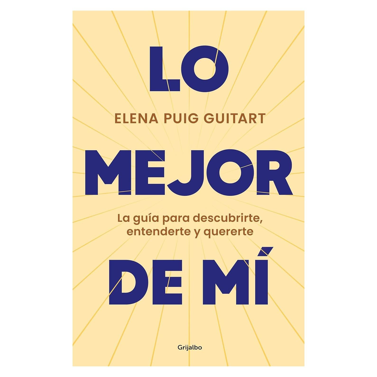 Lo mejor de mí: La guía para descubrirte, entenderte y quererte (Spanish Edition)