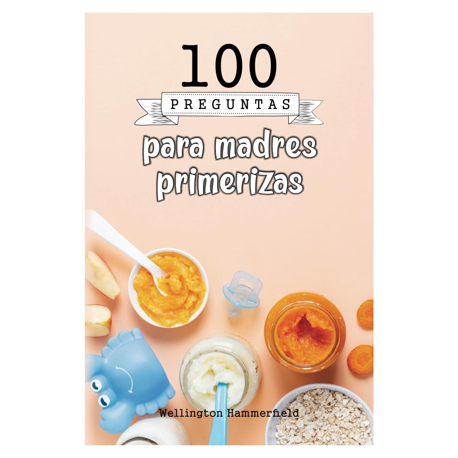 100 Preguntas para Madres Primerizas - Guía de Maternidad