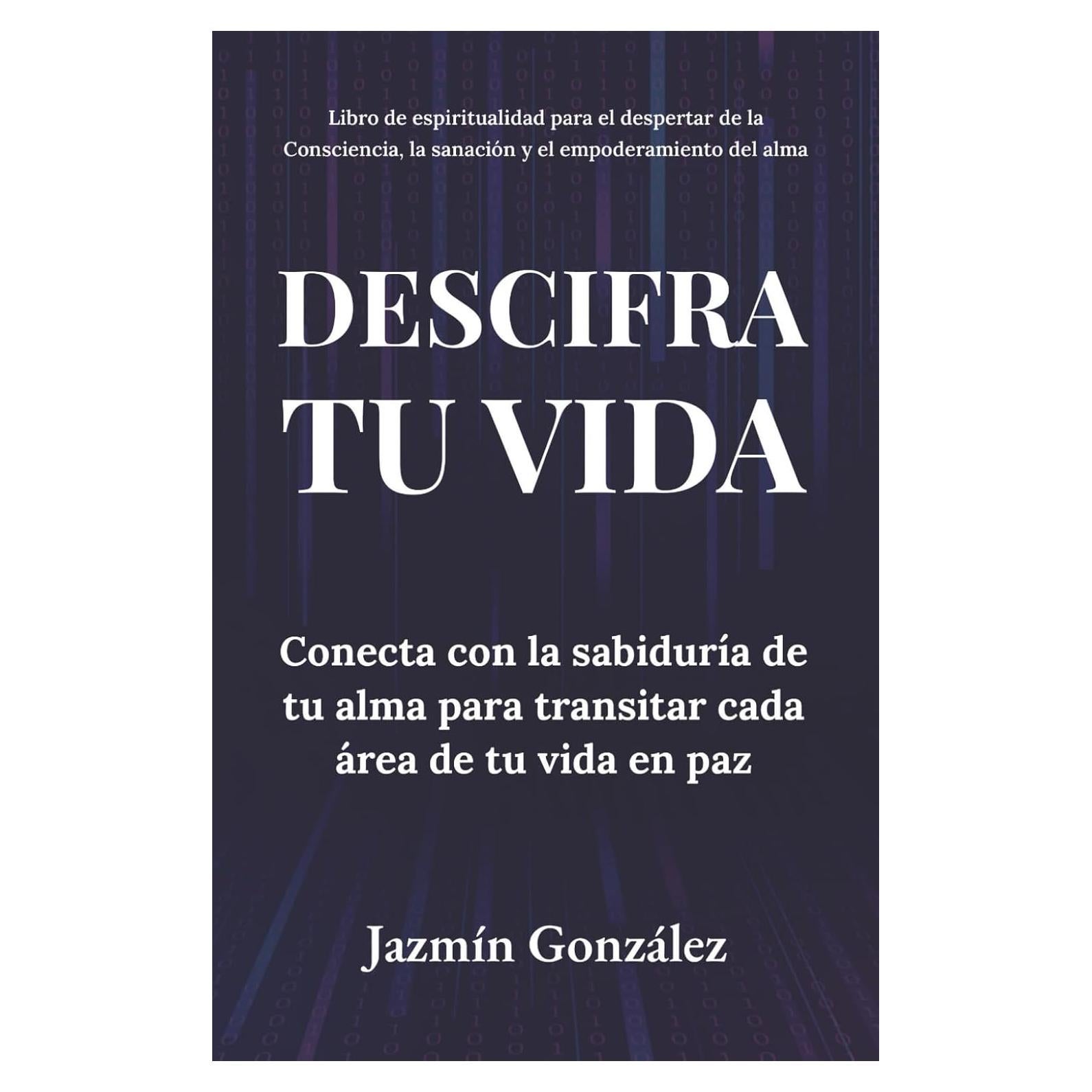 DESCIFRA TU VIDA (Libro de espiritualidad para el despertar de la Consciencia, la sanación y el empoderamiento del alma): CONECTA CON LA SABIDURÍA DE ... CADA ÁREA DE TU VIDA EN PAZ (Spanish Edition)