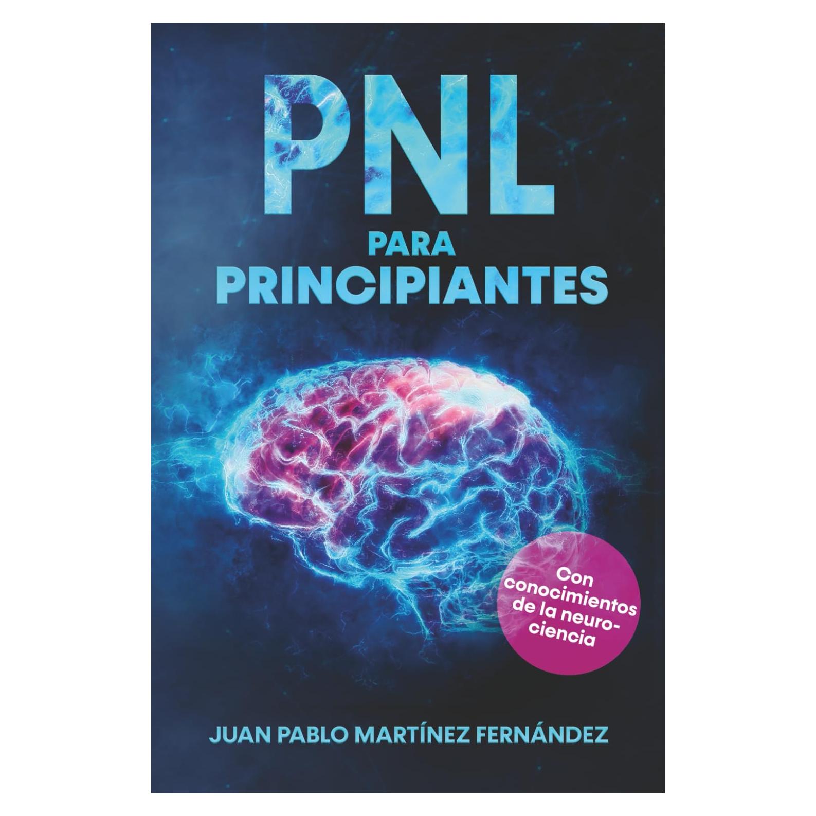 PNL PARA PRINCIPIANTES: La psicologia del exito, inteligencia emocional, tecnicas de persuasion y el lenguaje del cuerpo - Con conocimiento de la ... para su desarrollo personal (Spanish Edition)