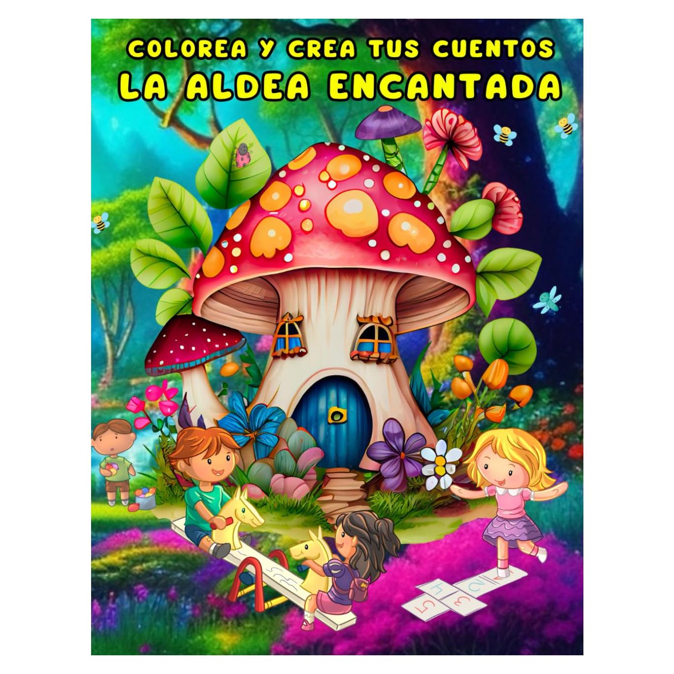 COLOREA Y CREA TUS CUENTOS LA ALDEA ENCANTADA: DESCUBRE 50 PRECIOSAS CASITAS DE SETAS CON SUS MÁGICOS HABITANTES. CREA UNA HISTORIA PARA CADA PERSONAJE. (Spanish Edition)