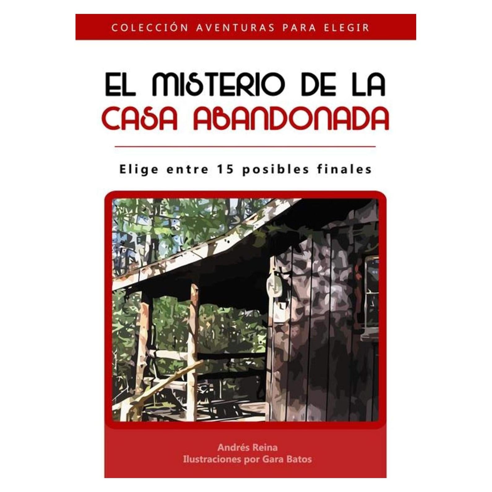El misterio de la casa abandonada: ¡Elige entre 15 posibles finales! (Spanish Edition)