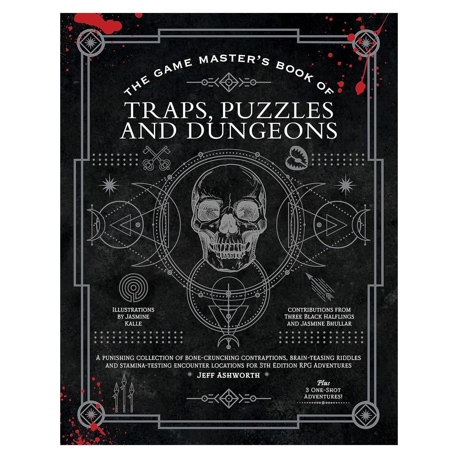 The Game Master's Book of Traps, Puzzles and Dungeons: A punishing collection of bone-crunching contraptions, brain-teasing riddles and ... RPG adventures (The Game Master Series)