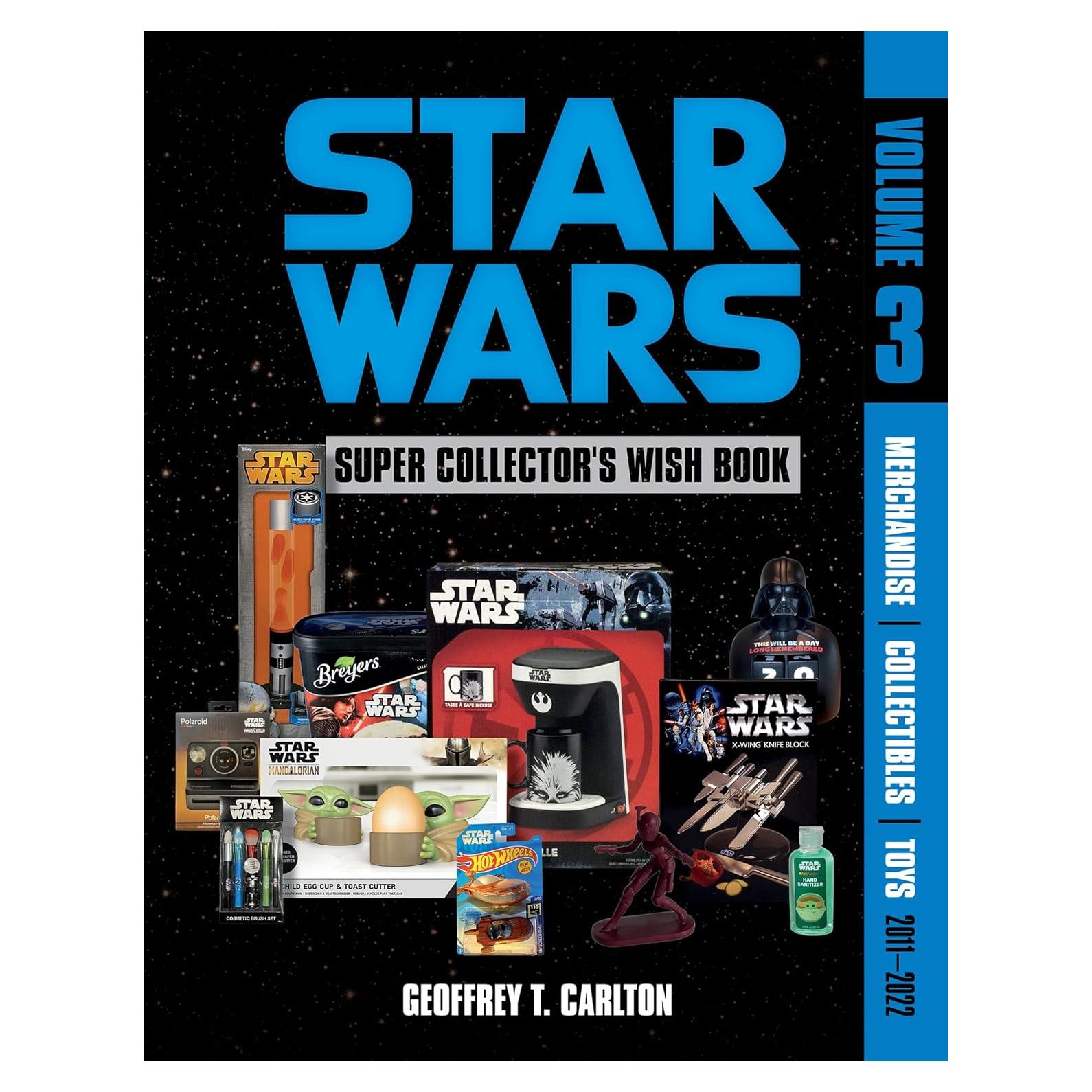 Star Wars Super Collector's Wish Book, Vol. 3: Merchandise, Collectibles, Toys, 2011–2022