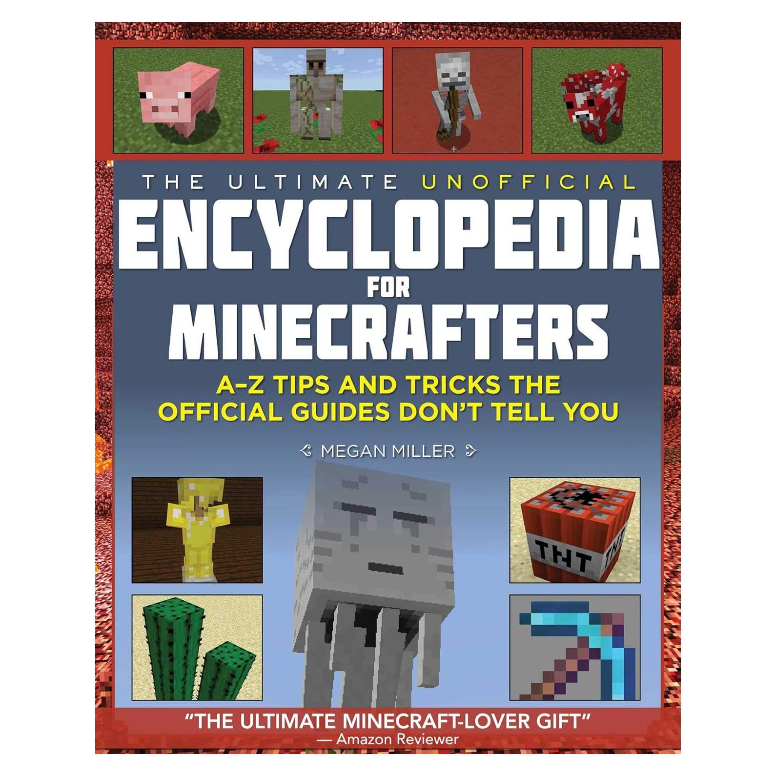 Ultimate Unofficial Encyclopedia for Minecrafters: An A - Z Book of Tips and Tricks the Official Guides Don't Teach You