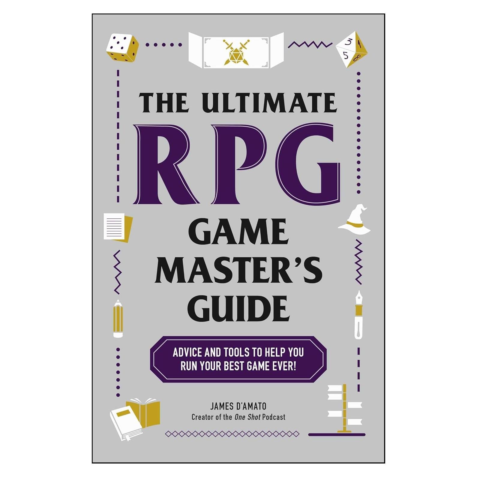 The Ultimate RPG Game Master's Guide: Advice and Tools to Help You Run Your Best Game Ever! (Ultimate Role Playing Game Series)